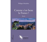 Comme c'est beau la France ! Roman - Philippe Moukoko - L'harmattan - broché - Roman