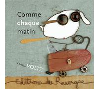 Comme chaque matin - Christian Voltz - Rouergue - Album jeunesse dès 3 ans