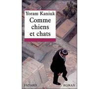 Comme chiens et chats - Yoram Kaniuk - Fayard - broché - Livre