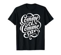 comme ci, comme ça, Dicton français sur l'indifférence T-Shirt