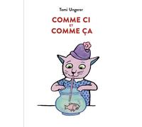 Comme ci et comme ça - Tomi Ungerer - Ecole Des Loisirs - cartonné - Album jeunesse