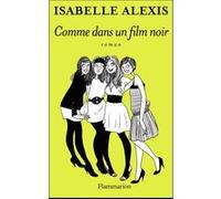 Isabelle Alexis – Comme dans un film noir – Roman – Broché