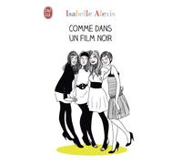 Comme dans un film noir - Isabelle Alexis - J'ai Lu - broché - Roman