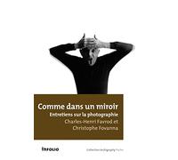 Comme dans un miroir. Entretiens sur la photographie
