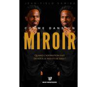 Comme dans un miroir: Quand l'adoration fait de vous le reflet de DIEU !