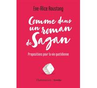 Comme dans un roman de Sagan Propositions pour la vie quotidienne - Eve-Alice Roustang - Flammarion - broché - Essai