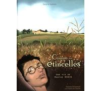 Comme Des Étincelles - Une Vie De Marthe Robin