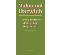 Comme des fleurs d'amandier ou plus loin (poèmes) - Mahmoud Darwich - Actes sud - broché - Poésie
