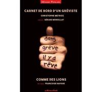 Comme des lions (+DVD) Carnet de bord d'un gréviste - Christophe Metroz - MUTINS DE PANGEE - Livre CD - Essai CD