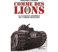 Comme des lions Mai-juin 1940 Dominique Lormier (Auteur)