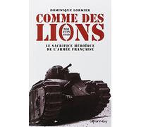 Comme des lions : Mai-juin 1940 : le sacrifice héroïque de l'armée française
