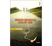 Comme des trains dans la nuit - Anne Percin - Rouergue - broché - Roman adolescent dès 13 ans
