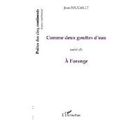 Comme deux gouttes d'eau Suivi de A l'orange - Jean Foucault - L'harmattan - broché - Poésie