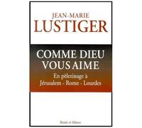 Comme Dieu Vous Aime - En Pelerinage A Jerusalem, Rome, Lourdes