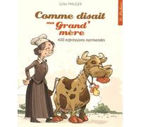 Comme Disait Ma Grand'mère - 450 Expressions Normandes