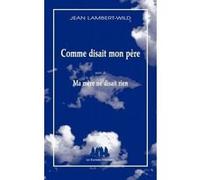 Comme disait mon père suivi de Ma mère ne disait rien Jean Lambert-Wild (Auteur)
