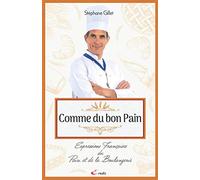 Comme du bon pain: Expressions françaises du Pain et de la Boulangerie