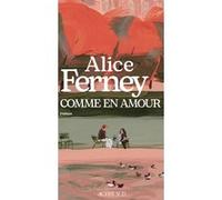 Alice Ferney – Comme en amour – Roman – Broché – Actes Sud