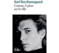 Comme il pleut sur la ville Karl Ove Knausgaard (Auteur), Marie-Pierre Fiquet (Traduction)