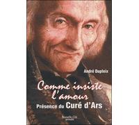 Comme insiste l'amour - Presence du cure d'Ars - André Dupleix - Nouvelle Cite - Livre