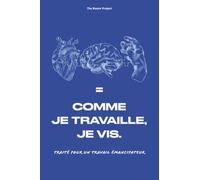 Comme je travaille, je vis.: Traité pour un travail émancipateur