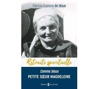Comme Jésus, Petite Soeur Magdeleine De Jésus - Faire De Sa Vie Un Amour