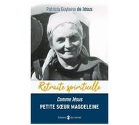 Comme Jésus, Petite Soeur Magdeleine De Jésus - Faire De Sa Vie Un Amour