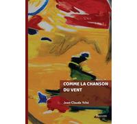 Comme la chanson du vent - Jean Claude Yché - Edilivre-Aparis - broché - Autobiographie