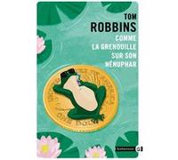 Comme la grenouille sur son nénuphar Tom Robbins (Auteur)