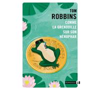 Comme la grenouille sur son nénuphar - Tom Robbins - Gallmeister - Poche - Roman