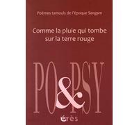 Comme La Pluie Qui Tombe Sur La Terre Rouge - Poèmes Tamouls De L'époque Sangam
