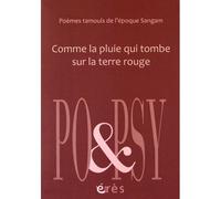 Comme la pluie qui tombe sur la terre rouge Poèmes tamouls de l'époque Sangam - Geetha Ganapathy-Doré - Eres - broché - Poésie