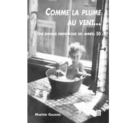 Comme La Plume Au Vent - Une Enfance Grenobloise Des Années 50