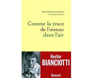 Comme la trace de l oiseau dans l air - Hector Bianciotti - Grasset - broché - Roman