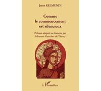 Comme le commencement est silencieux Poèmes adaptés en français par Athanase Vantchev de Thracy - Bilingue - Jeton Kelmendi - L'harmattan - broché - Poésie