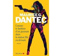 Comme le fantôme d'un jazzman dans la station Mir en déroute - Maurice G. Dantec - Albin Michel - broché - Roman