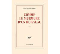Comme le murmure d'un ruisseau François Gantheret (Auteur)