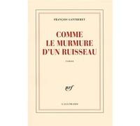 Comme le murmure d'un ruisseau François Gantheret (Auteur)