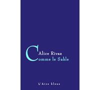 Comme le sable - Alice Rivaz - Éditions de l'Aire - Livre