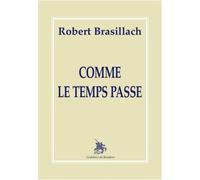 Comme le temps passe - Robert Brasillach - Godeffroy De Bouillon - broché - Livre
