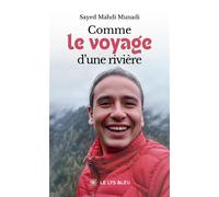 Comme le voyage d'une rivière - Sayed Mahdi Munadi - Le Lys Bleu - broché - Témoignage