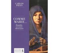 Comme Marie Regard d'un pasteur évangélique sur Marie - Carlos Payan - Premiere Partie Eds - broché - Essai