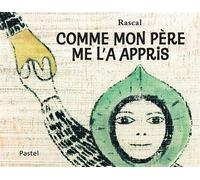 Rascal – Comme mon père me l'a appris – Album jeunesse dès 3 ans – Cartonné