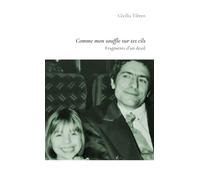 Comme mon souffle sur tes cils: Fragments d'un deuil