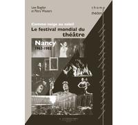 Comme neige au soleil: Le festival mondial du théâtre, Nancy (1963-1983)