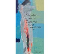 Comme nous existons - Kaoutar Harchi - Actes sud - broché - Récit