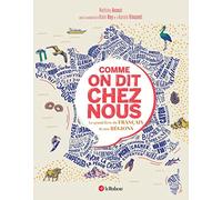 Comme on dit chez nous - Le grand livre du français de nos régions