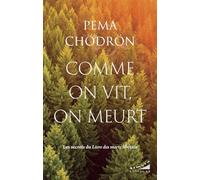 Comme on vit, on meurt - Les secrets du Livre des morts tibétain