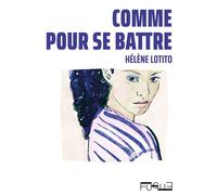 Comme pour se battre - Hélène Lotito - Fugue - broché - Roman
