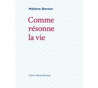 Comme résonne la vie - Hélène Dorion - Doucey Bruno - broché - Poésie